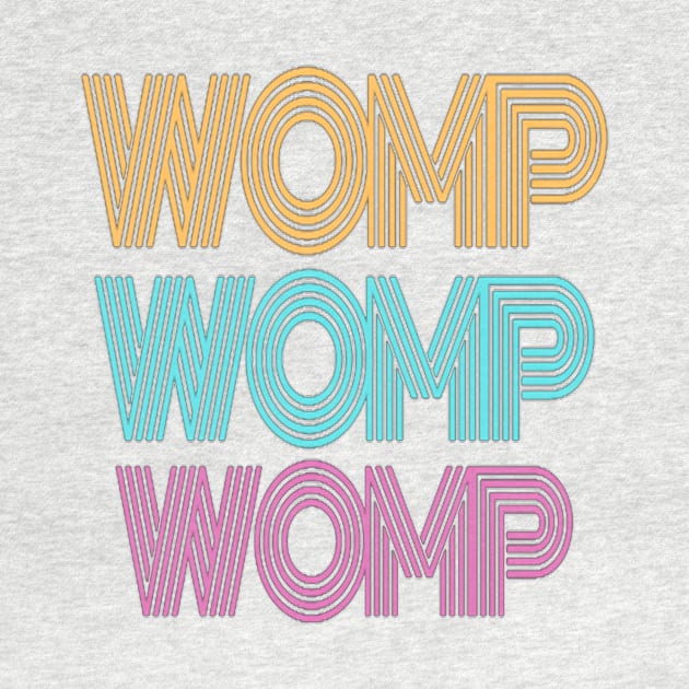 Womp Womp Womp by AbrasiveApparel